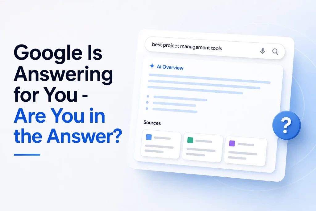 Google Is Answering for You - Are You in the Answer? Google AI answers